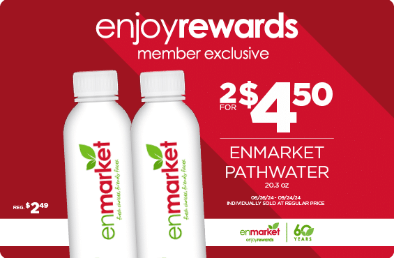 2 for $4.50 Enmarket Pathwater 20.3oz with Enjoy Rewards. Individually sold at regular price.