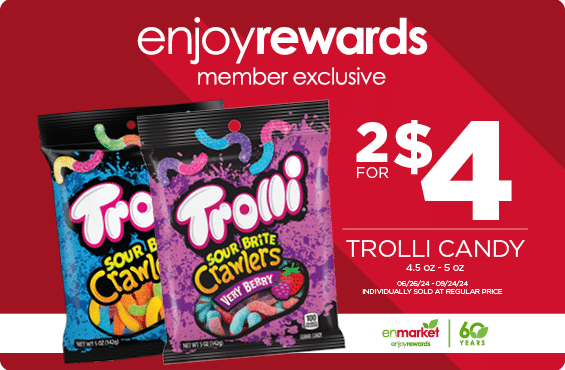 2 for $4 Trolli Candy 4.5-5oz with Enjoy Rewards. Individually sold at regular price.
