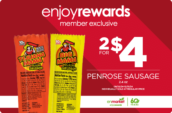 2 for $4 Penrose Sausage 2.4oz with Enjoy Rewards. Individually sold at regular price.