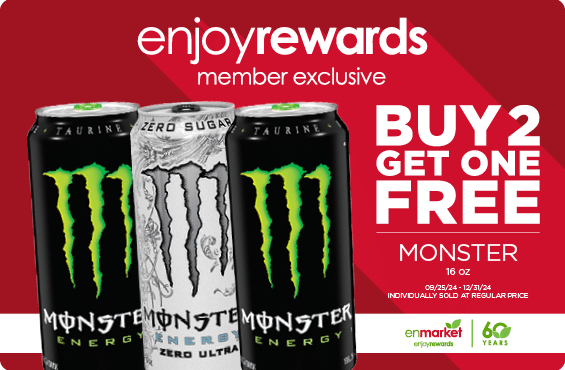 Buy Two Get One Free Monster 16oz with Enjoy Rewards. Individually sold at regular price.