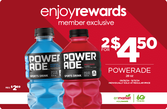 2 for $4.50 Powerade 28oz with Enjoy Rewards. Individually sold at regular price.